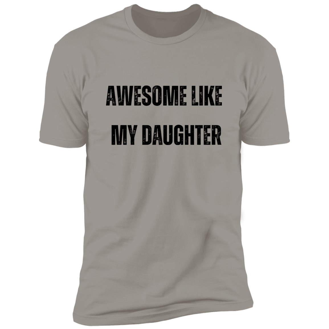 Awesome Like My Daughter T-shirt | Premium Short Sleeve Tee (Closeout)