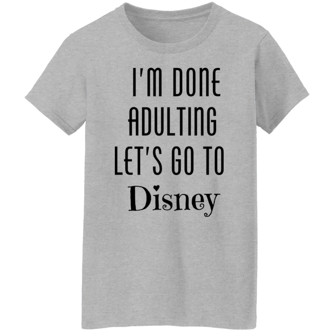 I'm Done Adulting T-Shirt | Premium Pre-shrunk Cotton Tee