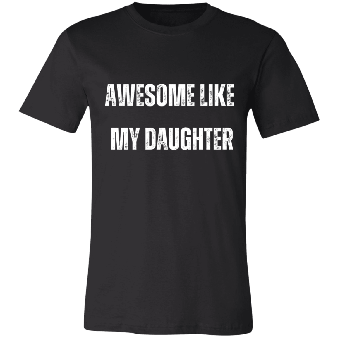 Awesome Like My Daughter T-shirt