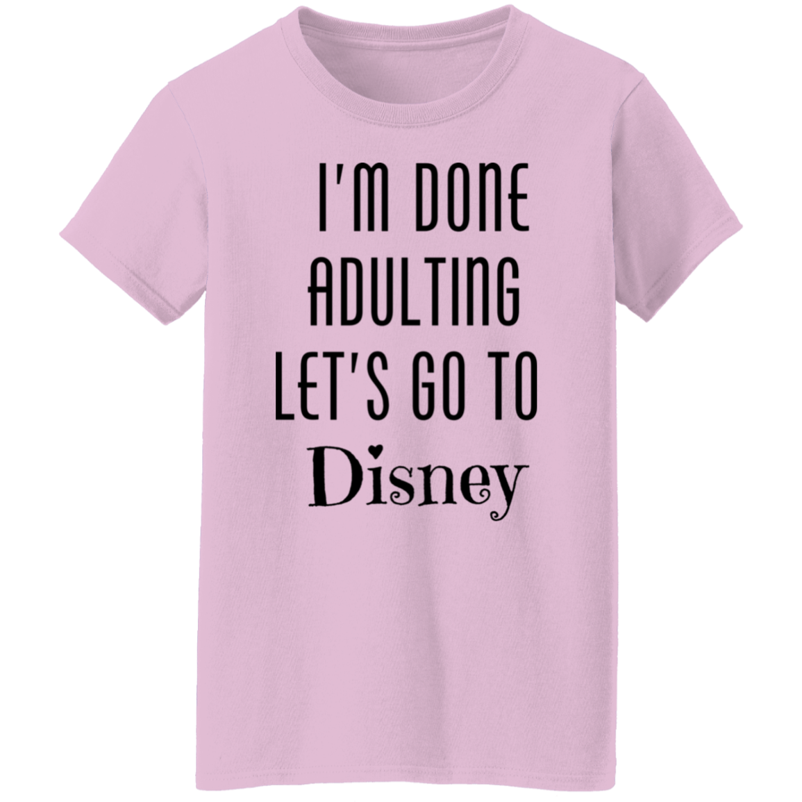 I'm Done Adulting T-Shirt | Premium Pre-shrunk Cotton Tee
