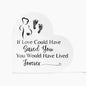 If Love Could Have Saved You | Heart Acrylic | Miscarriage Remembrance Gift